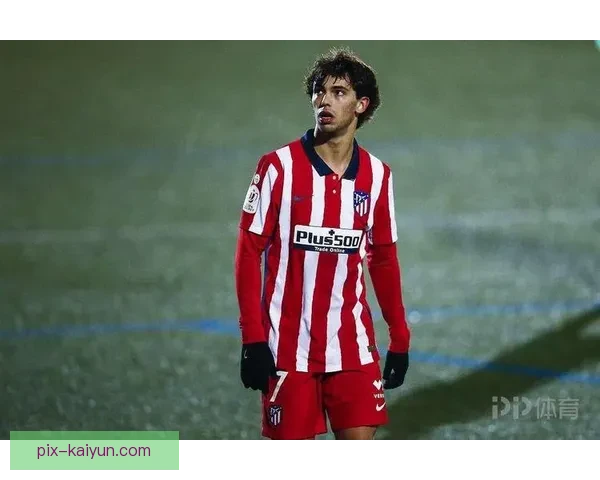 菲利克斯在马竞时期状态回暖，逐渐展现出竞争力增强的潜力